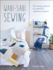 Wabi-Sabi Sewing : 20 Sewing Patterns for Perfectly Imperfect Projects - eBook