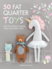 50 Fat Quarter Toys : Easy Toy Sewing Patterns from Your Fabric Stash - eBook