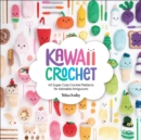 Kawaii Crochet : 40 Super Cute Crochet Patterns for Adorable Amigurumi - eBook