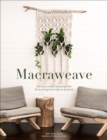 Macraweave : Macrame Meets Weaving with 18 Stunning Home Decor Projects - eBook