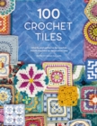 100 Crochet Tiles : Charts and patterns for crochet motifs inspired by decorative tiles - eBook
