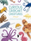 Irene Strange's Curious Crochet Creatures : Amazing amigurumi patterns for wonderfully weird animals - eBook