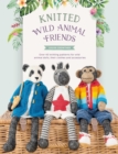 Knitted Wild Animal Friends : Over 40 knitting patterns for wild animal dolls, their clothes and accessories - eBook