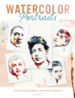 Watercolor Portraits : 15 step-by-step paintings for iconic faces in watercolors - eBook