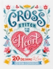 Cross Stitch for the Heart : 20 designs to love - eBook