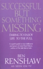 Successful But Something Missing : Daring to Enjoy Life to the Full - eBook