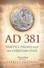 AD 381 : Heretics, Pagans and the Christian State - eBook