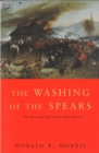 The Washing Of The Spears : The Rise and Fall of the Zulu Nation Under Shaka and its Fall in the Zulu War of 1879 - eBook