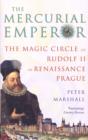 The Mercurial Emperor : The Magic Circle of Rudolf II in Renaissance Prague - eBook