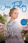 Wait For The Dawn : a sweeping, powerful and deeply moving saga of pleasure and pain you won t be able to put down - eBook