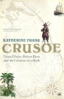 Crusoe : Daniel Defoe, Robert Knox And The Creation Of A Myth - eBook