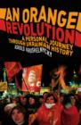 An Orange Revolution : A Personal Journey Through Ukrainian History - eBook