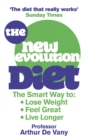 The New Evolution Diet : The Smart Way to Lose Weight, Feel Great and Live Longer - eBook