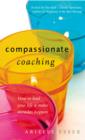 Compassionate Coaching : How to Heal Your Life and Make Miracles Happen - eBook