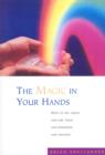 The Magic In Your Hands : How to See Auras and Use Them for Diagnosis and Healing - eBook