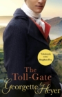 The Toll-Gate : Gossip, scandal and an unforgettable Regency historical romance - eBook