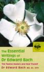 The Essential Writings of Dr Edward Bach - eBook