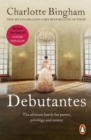 Debutantes : (Debutantes: 1): a delightful and stylish saga focusing on the battle for love, power, money and privilege from bestselling author Charlotte Bingham - eBook