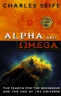 Alpha And Omega : The Search For The Beginning And The End Of The Universe - eBook