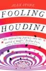 Fooling Houdini : Adventures in the World of Magic - eBook