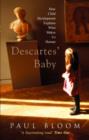 Descartes' Baby : How Child Development Explains What Makes Us Human - eBook