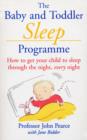 The Baby And Toddler Sleep Programme : How to Get Your Child to Sleep Through the Night Every Night - eBook