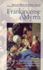 Frankincense & Myrrh : Through the Ages, and a complete guide to their use in herbalism and aromatherapy today - eBook