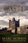 Castle : A History of the Buildings that Shaped Medieval Britain - eBook