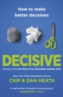 Decisive : How to make better choices in life and work - eBook