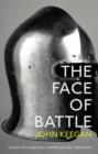 The Face Of Battle : A Study of Agincourt, Waterloo and the Somme - eBook
