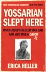 Yossarian Slept Here : When Joseph Heller was Dad and Life was a Catch-22 - eBook