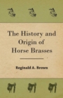 The History and Origin of Horse Brasses - eBook