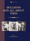 Bulldogs and All About Them (A Vintage Dog Books Breed Classic - Bulldog / French Bulldog) - eBook