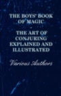 The Boys' Book of Magic: The Art of Conjuring Explained and Illustrated - eBook