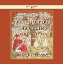 The Pied Piper of Hamelin - Illustrated by Kate Greenaway - eBook
