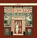 Baby's Own Aesop - Being the Fables Condensed in Rhyme with Portable Morals - Illustrated by Walter Crane - eBook