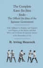 The Complete Kano Jiu-Jitsu - Jiudo - The Official Jiu-Jitsu of the Japanese Government : With Additions by Hoshino and Tsutsumi and Chapters on the Serious and Fatal Blows and on Kuatsu the Japanese - eBook