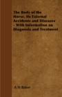 The Body of the Horse, Its External Accidents and Diseases - With Information on Diagnosis and Treatment - eBook