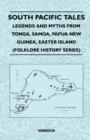 South Pacific Tales - Legends and Myths from Tonga, Samoa, Papua New Guinea, Easter Island (Folklore History Series) - eBook