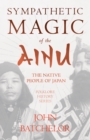 Sympathetic Magic Of The Ainu - The Native People Of Japan (Folklore History Series) - eBook