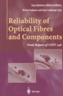 Reliability of Optical Fibres and Components : Final Report of COST 246 - eBook