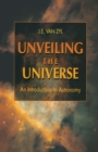 Unveiling the Universe : An Introduction to Astronomy - eBook