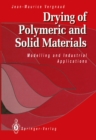 Drying of Polymeric and Solid Materials : Modelling and Industrial Applications - eBook