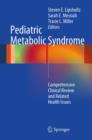 Pediatric Metabolic Syndrome : Comprehensive Clinical Review and Related Health Issues - eBook