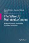 Interactive 3D Multimedia Content : Models for Creation, Management, Search and Presentation - eBook