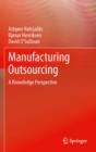 Manufacturing Outsourcing : A Knowledge Perspective - eBook
