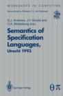 Semantics of Specification Languages (SoSL) : Proceedings of the International Workshop on Semantics of Specification Languages, Utrecht, The Netherlands, 25 - 27 October 1993 - eBook