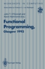 Functional Programming, Glasgow 1993 : Proceedings of the 1993 Glasgow Workshop on Functional Programming, Ayr, Scotland, 5-7 July 1993 - eBook
