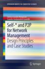 Self-* and P2P for Network Management : Design Principles and Case Studies - eBook