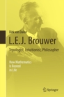 L.E.J. Brouwer - Topologist, Intuitionist, Philosopher : How Mathematics Is Rooted in Life - eBook